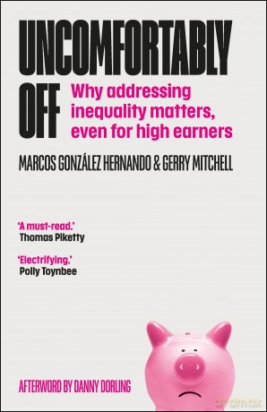 Uncomfortably Off: Why Addressing Inequality Matters, Even for High Earners - Marcos G Hernando [KSIĄŻKA]