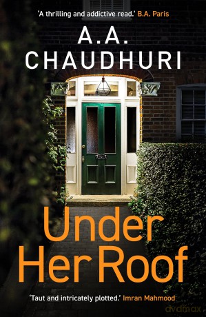 Under Her Roof: A gripping, twisty thriller that you won't be able to put down - Aa Chaudhuri [KSIĄŻKA]