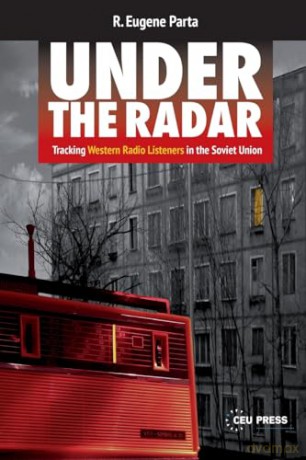 Under the Radar: Tracking Western Radio Listeners in the Soviet Union - R. Eugene Parta [KSIĄŻKA]