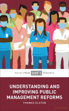 Understanding and Improving Public Management Reforms - Thomas Elston [KSIĄŻKA]