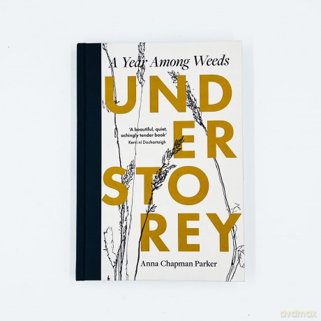Understorey: A Year Among Weeds - Anna Parker [KSIĄŻKA]