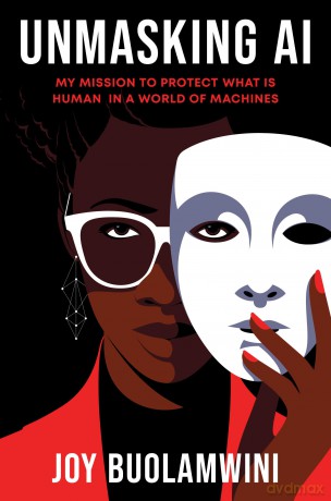 Unmasking AI: My Mission to Protect What Is Human in a World of Machines - Joy Buolamwini [KSIĄŻKA]