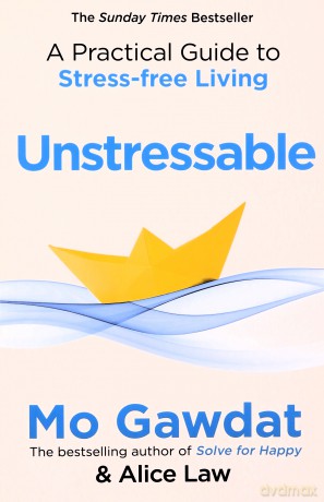 Unstressable: A Practical Guide to Stress-Free Living - Mo Gawdat [KSIĄŻKA]