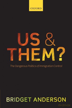Us and Them: The Dangerous Politics of Immigration Controls - Bridget Anderson [KSIĄŻKA]