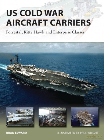 US Cold War Aircraft Carriers: Forrestal, Kitty Hawk and Enterprise Classes: 211 (New Vanguard) - Brad Elward [KSIĄŻKA]