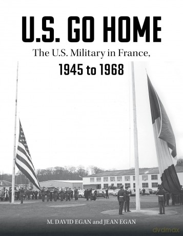 US Go Home: The US Military in France, 1945-1968 - David Egan [KSIĄŻKA]