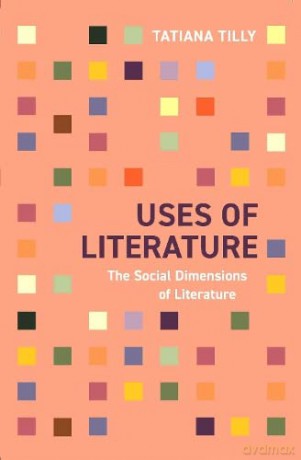 Uses of Literature: The Social Dimensions of Literature - Tatiana Tilly Ba Ma [KSIĄŻKA]