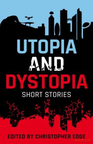 Utopia and Dystopia: Short Stories (Rollercoasters) [KSIĄŻKA]