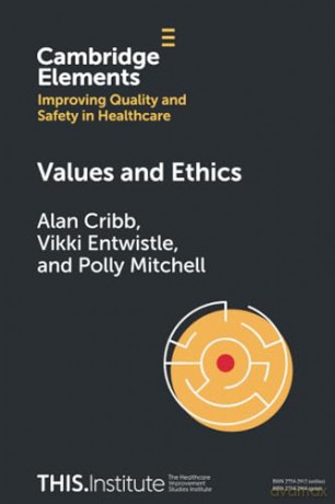 Values and Ethics (Elements of Improving Quality and Safety in Healthcare) - Cribb Alan [KSIĄŻKA]