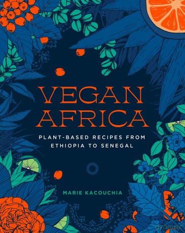 Vegan Africa: Plant-Based Recipes from Ethiopia to Senegal - Marie Kacouchia [KSIĄŻKA]