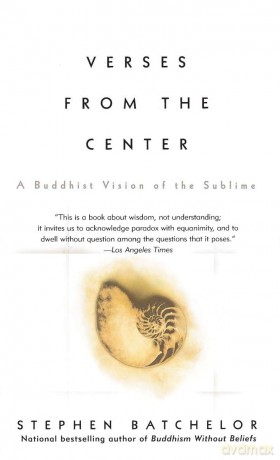 Verses from the Center: A Buddhist Vision of the Sublime: A Budhist Vision of the Sublime - Stephen Batchelor [KSIĄŻKA]