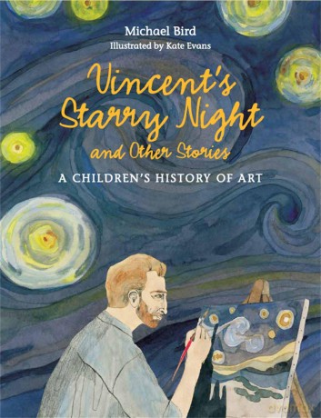 Vincent's Starry Night and Other Stories: A Children's History of Art: 1 - Michael Bird [KSIĄŻKA]