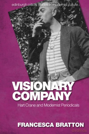 Visionary Company: Hart Crane and Modernist Periodicals (Edinburgh Critical Studies in Modernist Culture) - Francesca Bratton [KSIĄŻKA]