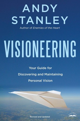 Visioneering, Revised and Updated Edition: Your Guide for Discovering and Maintaining Personal Vision: God's Blueprint for Developing and Maintaining Vision - Stanley Andy [KSIĄŻKA]