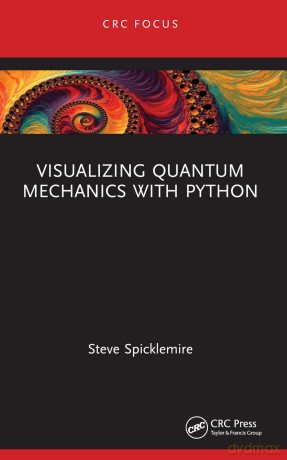 Visualizing Quantum Mechanics with Python - Steve Spicklemire [KSIĄŻKA]