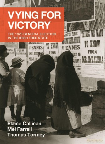 Vying for Victory: The 1923 General Election in the Irish Free State (Writings from the Laureate for Irish Fiction) - Mel Farrell [KSIĄŻKA]