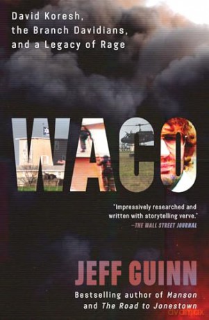 Waco: David Koresh, the Branch Davidians, and A Legacy of Rage - Jeff Guinn [KSIĄŻKA]