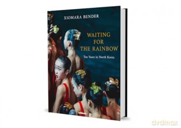 Waiting for the Rainbow: Ten Years in North Korea - Xiomara Bender [KSIĄŻKA]