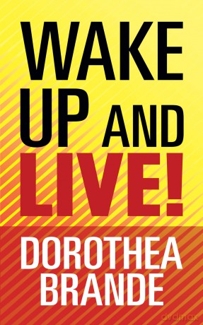Wake Up and Live! - Dorothea Brande [KSIĄŻKA]