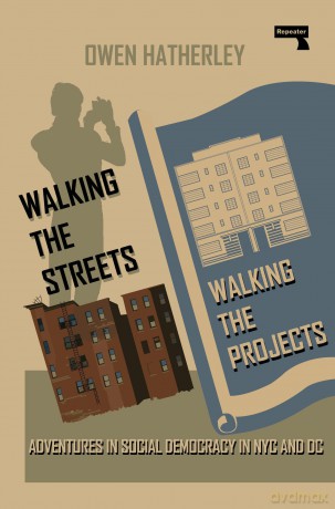 Walking the Streets/Walking the Projects: Adventures in Social Democracy in NYC and DC - Owen Hatherley [KSIĄŻKA]