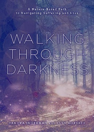 Walking through Darkness: A Nature-Based Path to Navigating Suffering and Loss - Sandra Ingerman [KSIĄŻKA]