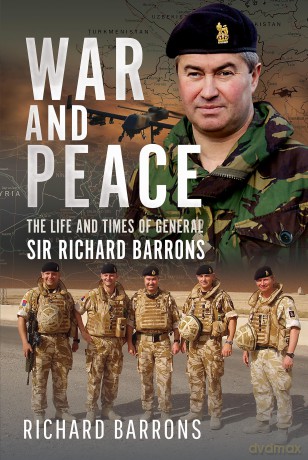 War and Peace: The Life and Times of General Sir Richard Barrons - Richard Barrons [KSIĄŻKA]