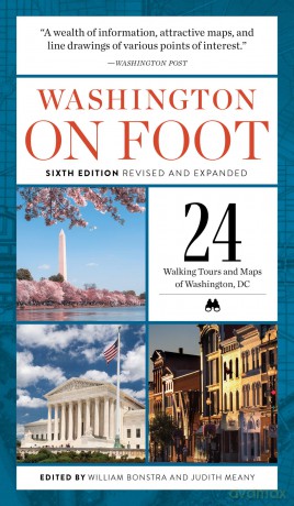 Washington on Foot - Sixth Edition, Revised and Updated: 24 Walking Tours and Maps of Washington, Dc - William Bonstra [KSIĄŻKA]
