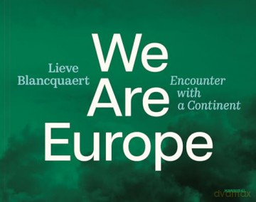 We are Europe: Encounter with a Continent - Lieve Blancquaert [KSIĄŻKA]