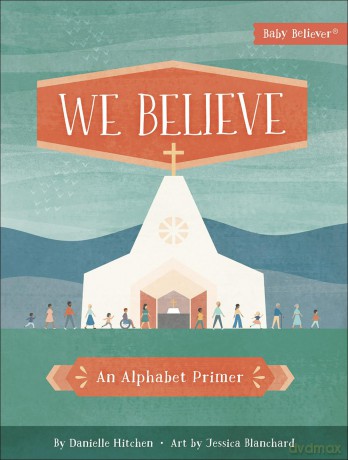 We Believe: An Alphabet Primer (Baby Believer (R)) - Danielle Hitchen [KSIĄŻKA]