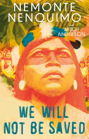 We Will Not Be Saved: A memoir of hope and resistance in the Amazon rainforest - Nemonte Nenquimo [KSIĄŻKA]