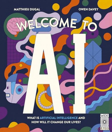 Welcome to AI: What is Artificial Intelligence and how will it change our lives - Matthieu Dugal [KSIĄŻKA]