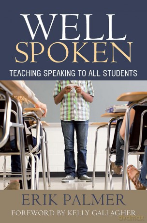 Well Spoken: Teaching Speaking to All Students - Erik Palmer [KSIĄŻKA]