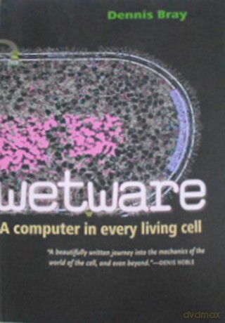Wetware: A Computer in Every Living Cell - Dennis Bray [KSIĄŻKA]