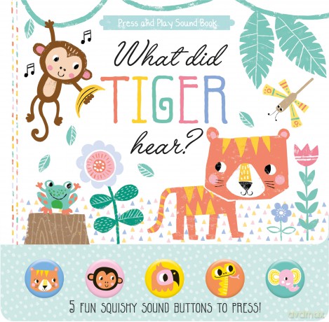 What Did Tiger Hear Children's Press and Play Sound Book - Louise (I) Anglicas [KSIĄŻKA]