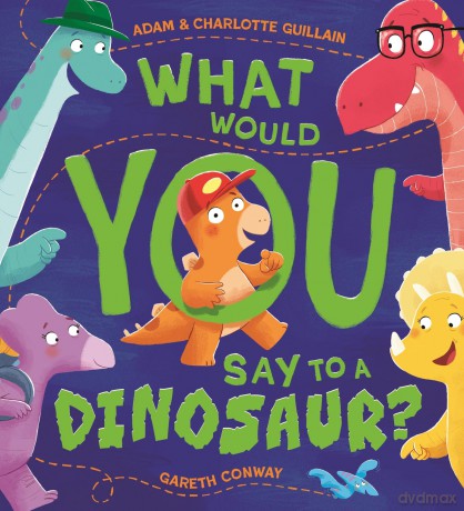 What Would You Say to a Dinosaur - Adam Guillain [KSIĄŻKA]