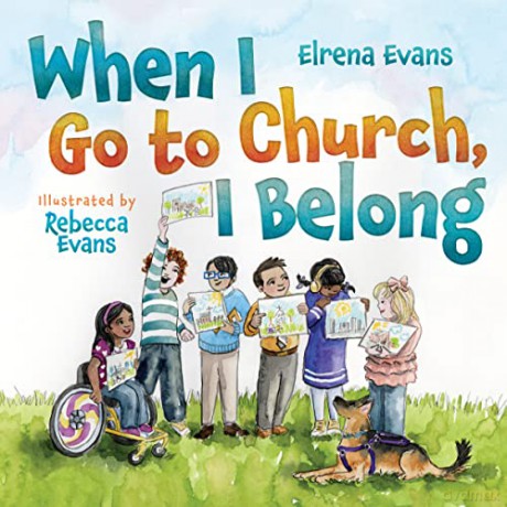 When I Go to Church, I Belong: Finding My Place in God's Family as a Child with Special Needs - Elrena Evans [KSIĄŻKA]