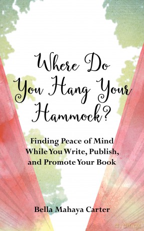 Where Do You Hang Your Hammock: Finding Peace of Mind While You Write, Publish, and Promote Your Book - Carter, Bell Mahaya [KSIĄŻKA]