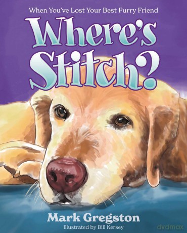Where's Stitch: When You've Lost Your Best Furry Friend - Mark Gregston [KSIĄŻKA]