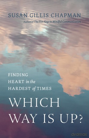 Which Way Is Up: Finding Heart in the Hardest of Times - Susan G Chapman [KSIĄŻKA]