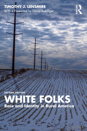 White Folks: Race and Identity in Rural America (Writing Lives: Ethnographic Narratives) - Timothy J. Lensmire [KSIĄŻKA]