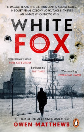 White Fox: The acclaimed, chillingly authentic Cold War thriller - Owen Matthews [KSIĄŻKA]