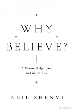 Why Believe: A Reasoned Approach to Christianity - Shenvi Neil [KSIĄŻKA]