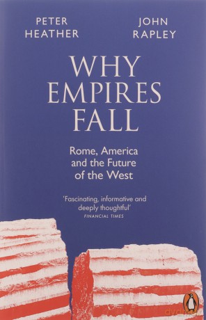 Why Empires Fall: Rome, America and the Future of the West - John Rapley [KSIĄŻKA]