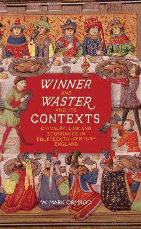 Winner and Waster and its Contexts: Chivalry, Law and Economics in Fourteenth-Century England - W Mark Ormrod [KSIĄŻKA]