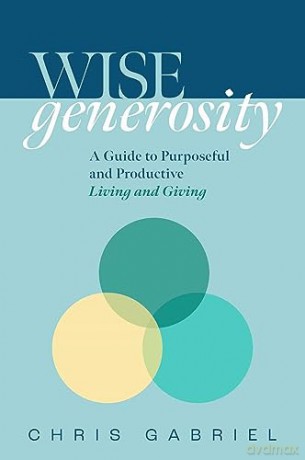 Wisegenerosity: A Guide for Purposeful and Practical Living and Giving - Christopher Gabriel [KSIĄŻKA]