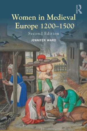 Women in Medieval Europe 1200-1500: Second Edition - Jennifer Ward [KSIĄŻKA]