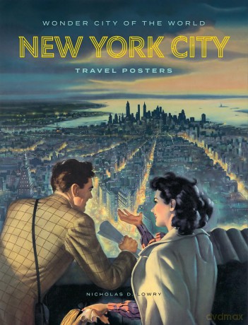 Wonder City of the World: New York City Travel Posters - Lowry Medland [KSIĄŻKA]