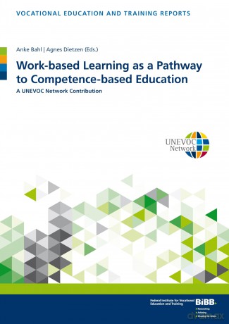 Work-based Learning as a Pathway to Competence-based Education: A UNEVOC Network Contribution: 27 (Berichte zur beruflichen Bildung) [KSIĄŻKA]