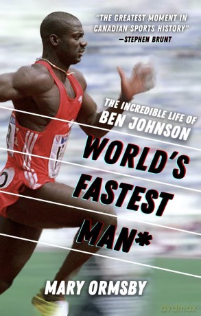 World's Fastest Man: The Incredible Life of Ben Johnson - M. Ormsby [KSIĄŻKA]