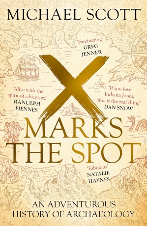 X Marks the Spot: An Adventurous History of Archaeology - Michael Scott [KSIĄŻKA]